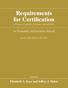 Requirements for Certification of Teachers, Counselors, Librarians, Administrators for Elementary and Secondary Schools, Seventy-fifth edition, 2010-2011 - Book #75 of the Requirements for Certification of Teachers, Counselors, Librarians, Administrators for Elementary and Secondary Schools