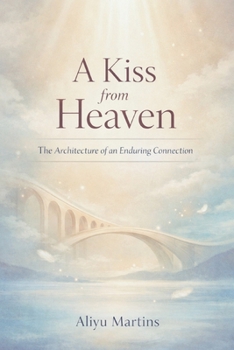 Paperback A Kiss from Heaven: The Architecture of an Enduring Connection Book