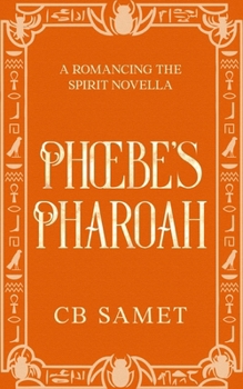 Phoebe's Pharaoh : A Novella - Book #4 of the Romancing the Spirit