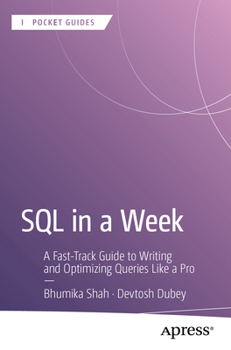 Paperback SQL in a Week: A Fast-Track Guide to Writing and Optimizing Queries Like a Pro Book