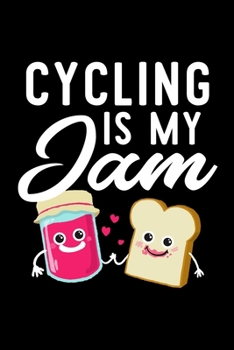 Cycling Is My Jam: Funny Notebook for Cycling Fan | Great Christmas & Birthday Gift Idea for Cycling Fan | Cycling Journal | 100 pages 6x9 inches