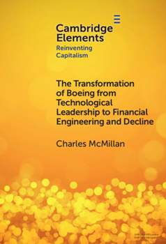 Hardcover The Transformation of Boeing from Technological Leadership to Financial Engineering and Decline Book