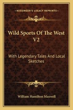 Paperback Wild Sports Of The West V2: With Legendary Tales And Local Sketches Book