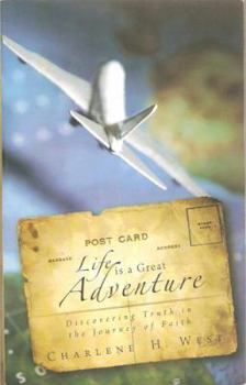 Life Is a Great Adventure: Discovering Truth in the Journey of Life