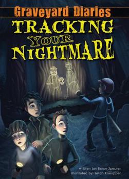 Tracking Your Nightmare - Book #1 of the Graveyard Diaries