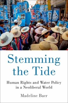 Hardcover Stemming the Tide: Human Rights and Water Policy in a Neoliberal World Book