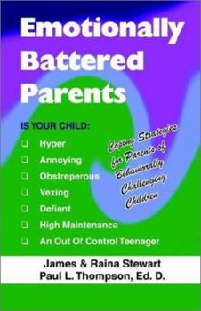 Paperback Emotionally Battered Parents: Coping Strategies for Parents of Behaviorally Challenging Children Book