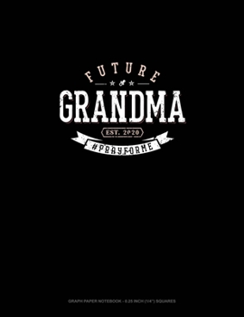 Paperback Future Grandma Est. 2020 #Prayforme: Graph Paper Notebook - 0.25 Inch (1/4") Squares Book