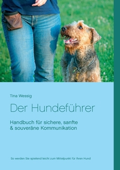 Paperback Der Hundeführer: Handbuch für sichere, sanfte & souveräne Kommunikation [German] Book