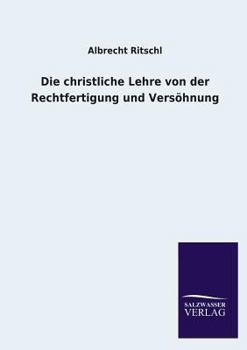 Paperback Die christliche Lehre von der Rechtfertigung und Versöhnung [German] Book