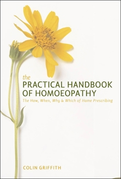 Paperback The Practical Handbook of Homoeopathy: The How, When, Why and Which of Home Prescribing Book