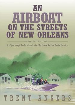 Hardcover An Airboat on the Streets of New Orleans: A Cajun Couple Lends a Hand After Hurricane Katrina Floods the City Book