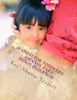 Paperback Spanish for Toddlers!: Español para niños pequeños! Book