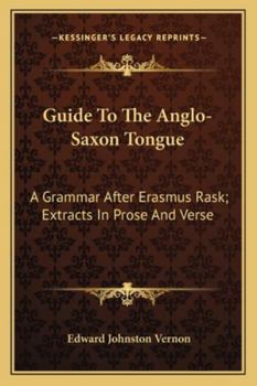 Paperback Guide To The Anglo-Saxon Tongue: A Grammar After Erasmus Rask; Extracts In Prose And Verse Book