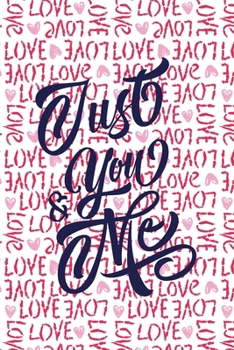 Paperback Just You and Me Valentine's Day Notebook Gift: Lined Notebook / Journal Gift, Valentine's Day GIFT, 120 Pages, 6 x 9 inches, a Weekly page, a To-do Li Book