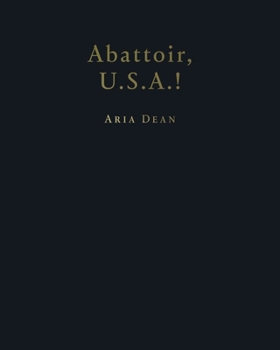 Aria Dean: Abattoir U.S.A.!