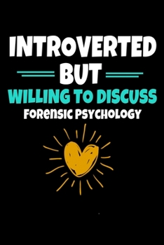 Introverted But Willing To Discuss Forensic Psychology: Blank Lined Journal Gift For Forensic Psychologist