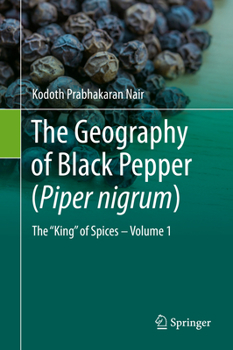 The Geography of Black Pepper (Piper nigrum): The "King" of Spices – Volume 1