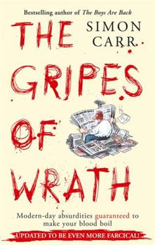 Paperback The Gripes of Wrath: Modern Day Absurdities Guaranteed to Make Your Blood Boil. Simon Carr Book