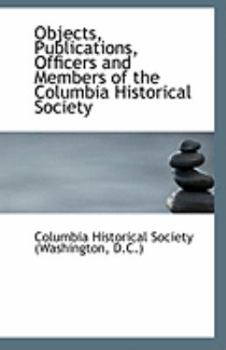 Paperback Objects, Publications, Officers and Members of the Columbia Historical Society Book