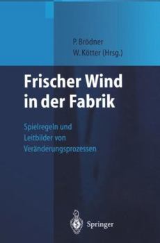 Hardcover Frischer Wind in Der Fabrik: Spielregeln Und Leitbilder Von Veränderungsprozessen [German] Book