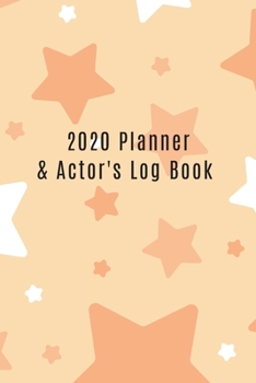 Paperback 2020 Planner & Actor's Log Book: Cute STAR planner with month to page diary and audition log sheets - the ideal gift for your acting and performing fr Book