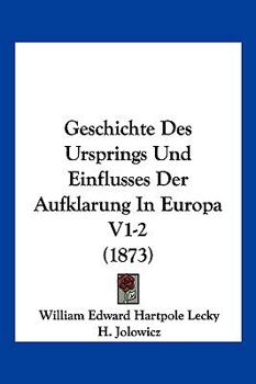 Paperback Geschichte Des Ursprings Und Einflusses Der Aufklarung In Europa V1-2 (1873) [German] Book