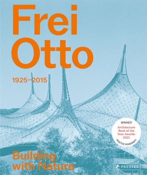 Hardcover Frei Otto: 1925-2015 Building with Nature Book