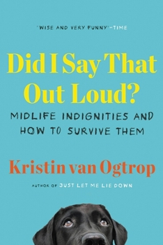Paperback Did I Say That Out Loud?: Midlife Indignities and How to Survive Them Book
