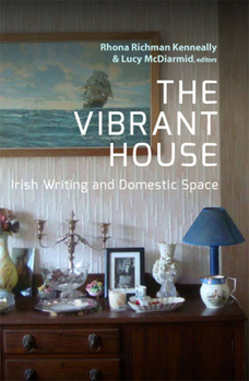 Paperback The Vibrant House: Irish Writing and Domestic Space Book