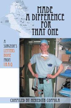 Paperback Made a Difference for That One: A Surgeon's Letters Home from Iraq Book