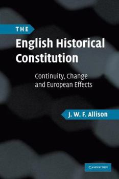 Paperback The English Historical Constitution: Continuity, Change and European Effects Book