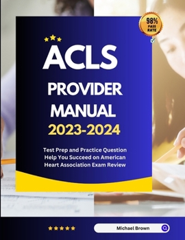 ACLS Provider Manual 2023-2024: Test Prep and Practice Question Help You Succeed on American Heart Association Exam Review B0CNCLW86C Book Cover