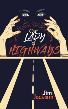 Our Lady of Highways: A Love Song