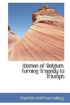 Women of Belgium: Turning Tragedy to Triumph