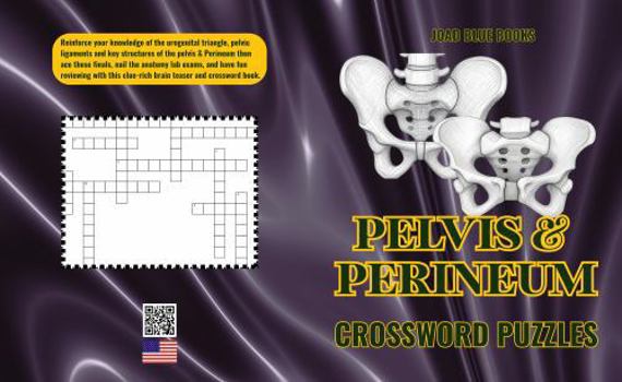 Paperback Pelvis & Perineum Crossword Puzzle Book: An Interactive Study Aid for Medical Students, Nursing Students & Healthcare Professionals (Active Recall Anatomy: Crossword Edition) Book