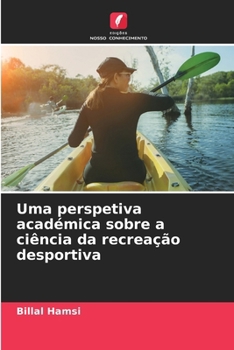 Uma perspetiva académica sobre a ciência da recreação desportiva (Portuguese Edition)