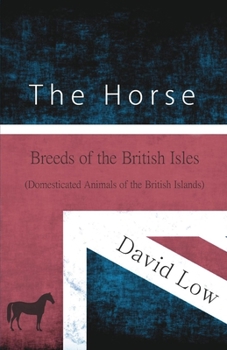 Paperback The Horse - Breeds of the British Isles (Domesticated Animals of the British Islands) Book