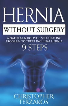 Paperback Hernia Without Surgery: A Natural & Holistic Self-Healing Program to Treat Inguinal Hernia Book