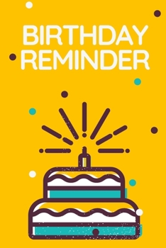 Birthday Reminder Notebook: Wonderful Birthday Reminder Book / Birthday Diary For Men And Women. Ideal Birthday Reminder For Husband And Birthday ... Notebook Is Very Essential To Always Re