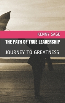 Paperback The Path of True Leadership: Journey to Greatness Book