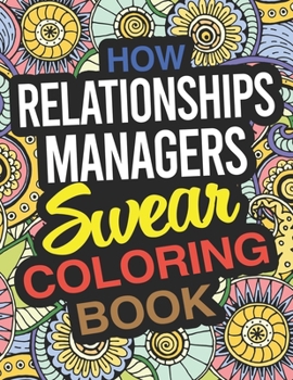 Paperback How Relationship Managers Swear Coloring Book: A Relationship Manager Coloring Book