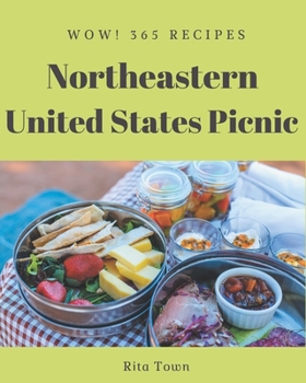 Paperback Wow! 365 Northeastern United States Picnic Recipes: Northeastern United States Picnic Cookbook - The Magic to Create Incredible Flavor! Book