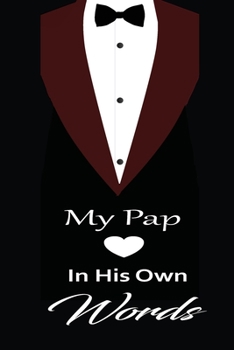 My pap in his own words: A guided journal to tell me your memories,keepsake questions.This is a great gift to Dad,grandpa,granddad,father and uncle from family members, grandchildren life Birthday