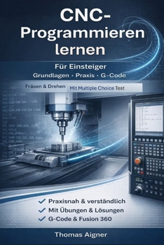 Paperback CNC- Programmieren lernen: noch nie war CNC- Programmieren so einfach! [German] Book
