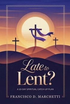 Paperback Late to Lent?: A 10-Day Spiritual Catch-Up Plan Book