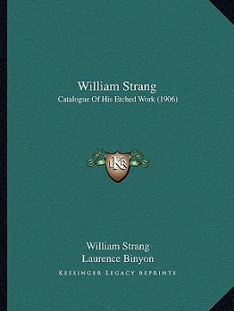 Paperback William Strang: Catalogue Of His Etched Work (1906) Book