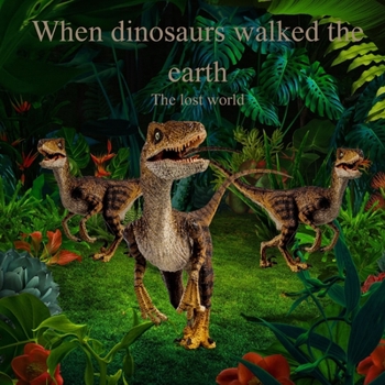 Paperback When Dinosaurs walked the earth: The lost world Book