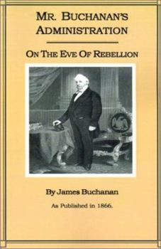 Paperback Mr. Buchanan's Administration on the Eve of the Rebellion Book