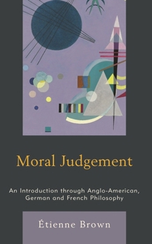Paperback Moral Judgement: An Introduction Through Anglo-American, German and French Philosophy Book